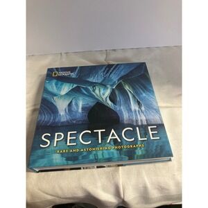 National Geographic Spectacle: Rare & Astonishing Photographs Coffee Table Book